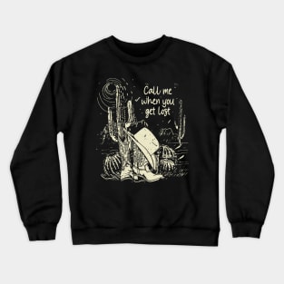 Call Me When You Get Lost Hat Cowboys Cactus Crewneck Sweatshirt